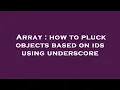 Array how to pluck objects based on ids using underscore
