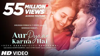 aur pyaar karna hai guru randhawa neha k sachet parampara sayeed q arvindr k bhushan kumar