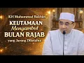 Keutamaan Menyambut Bulan Rajab yang Jarang Diketahui — KH Muhammad Bakhiet