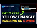 Yellow Triangle Warning on C Drive on Windows 11