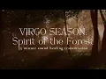 Download Lagu VIRGO SEASON: SPIRIT OF THE FOREST | 55 Minute Sound Healing | Shamanic Ambience | Earth Codes 528hz