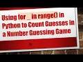 Using for - in range in Python to Count Guesses in a Number Guessing Game