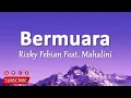 Rizky Febian Feat. Mahalini - Bermuara || Lagu Terbaru (Lirik Lagu)