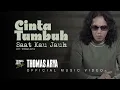 Download Lagu Thomas Arya - Cinta Tumbuh Saat Kau Jauh (Official Music Video)