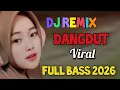 Lagu DJ REMIX DANGDUT VIRAL FULL BASS 2026