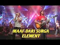 Download Lagu ELEMENT - MAAF DARI SURGA (EXTRAVAGANZA TRANSTV)