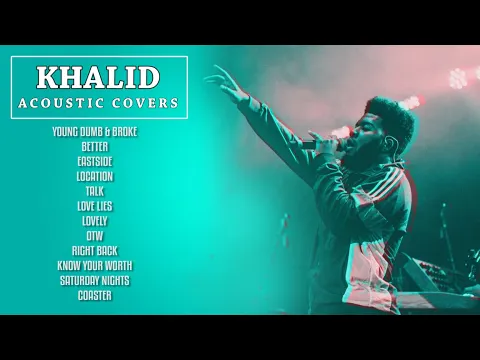 Khalid Playlist Acoustic Covers