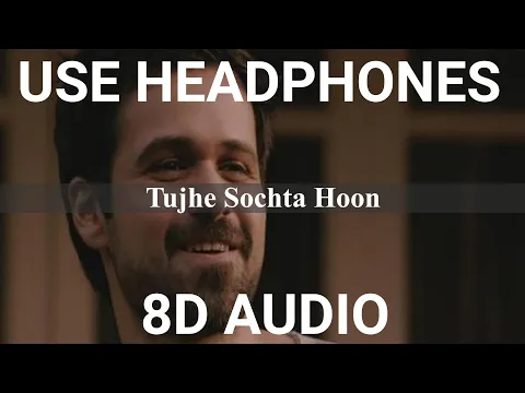 Download MP3 Tujhe Sochta Hoon (8D AUDIO) | Jannat 2 | Emraan Hashmi | Esha Gupta | KK | 8D Song | 3D Song