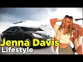 Jenna Davis s Lifestyle Age Relationship Family Car House Biography Net Worth 2022