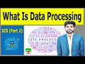 What Is Data Processing ICS Part 2 4 Stages Of Data Processing