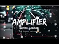 AMPLIFIER (SLOWED \u0026REVERB ) LO-FI SONG 555 KESHAV EDITOR LIKE \u0026SUBSCRIBE 👍 