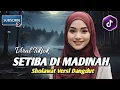 SHOLAWAT VERSI DANGDUT KOPLO BASS GLERR - SETIBA DI MADINAH // QOSIDAH MODERN//
