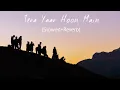 Download Lagu Tera Yaar Hoon Main - Arijit Singh (Slowed+Reverb+Lofi) Song | Indian Lofi | Friendship Song