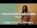 Lagu Takkan Berpaling Darimu – Rossa | Rootsera Reggae Island Version