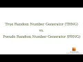 True Random Number Generators TRNG vs Pseudo-Random Number Generators PRNG - The differences