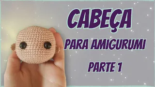 Cabeça amigurumi para boneca - parte 1 - por DaDani Crochê