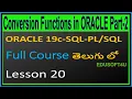 Conversion functions in ORACLE SQL part 2-ORACLE 19C SQL Full Course in Telugu-Lesson-20