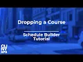 Dropping a Course Schedule Builder Tutorial CUNYfirst CUNY School of Professional Studies