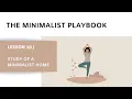 Study Of A Minimalist Home Lesson 10 The Minimalist Playbook