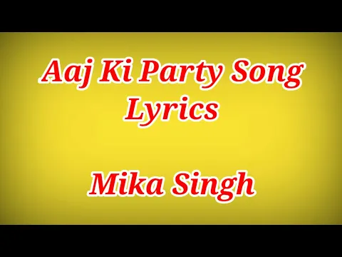 Download MP3 Aaj Ki Party Meri Taraf Se Full Song With Lyrics - Mika Singh ll Ak786 Presents