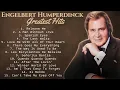 Lagu Engelbert Humperdinck Best Songs Full Album - Engelbert Humperdinck Greatest Hits 60's 70's