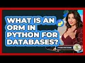 What Is An ORM In Python For Databases - Python Code School