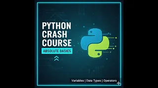 Python Crash Course Absolute Basics - Variables Data Types Operators