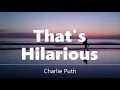 Download Lagu Charlie Puth - That's Hilarious (Lyrics)