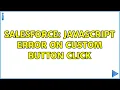 Salesforce JavaScript Error on Custom Button Click