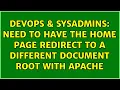 DevOps SysAdmins Need to have the home page redirect to a different document root with apache