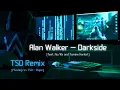 Lagu Alan Walker - Darkside (feat. Au/Ra and Tomine Harket) (TSD Remix) [Mashup vs TSD - Hope]