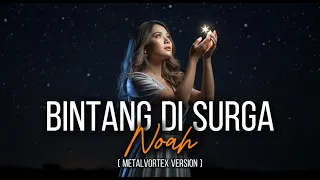 bintang di surga noah vortexia metal cover