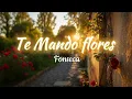 TE MANDO FLORES- Fonseca -Letra