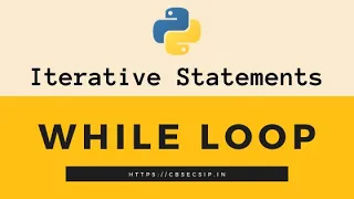 While Loop Iterative Statement in Python Class 11 CS IP