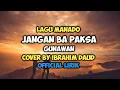 Download Lagu Jang Ba Paksa - Gunawan Lagu Manado Cover By Ibrahim Daud Lirik Video