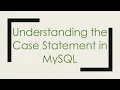 Understanding the Case Statement in MySQL