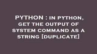 PYTHON in python get the output of system command as a string