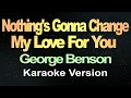 Nothing's Gonna Change My Love For You -  George Benson karaoke