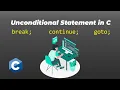Unconditional Statements in C Programming Language