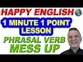 Phrasal Verb MESS UP - 1 Minute 1 Point English Lesson