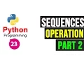 Python Programming Tutorial - Sequences Sequence Operations part-2