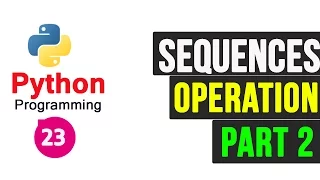 Python Programming Tutorial - Sequences Sequence Operations part-2