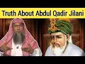 The Truth About Abdul Qadir Jilani || Assim Al Hakeem 
