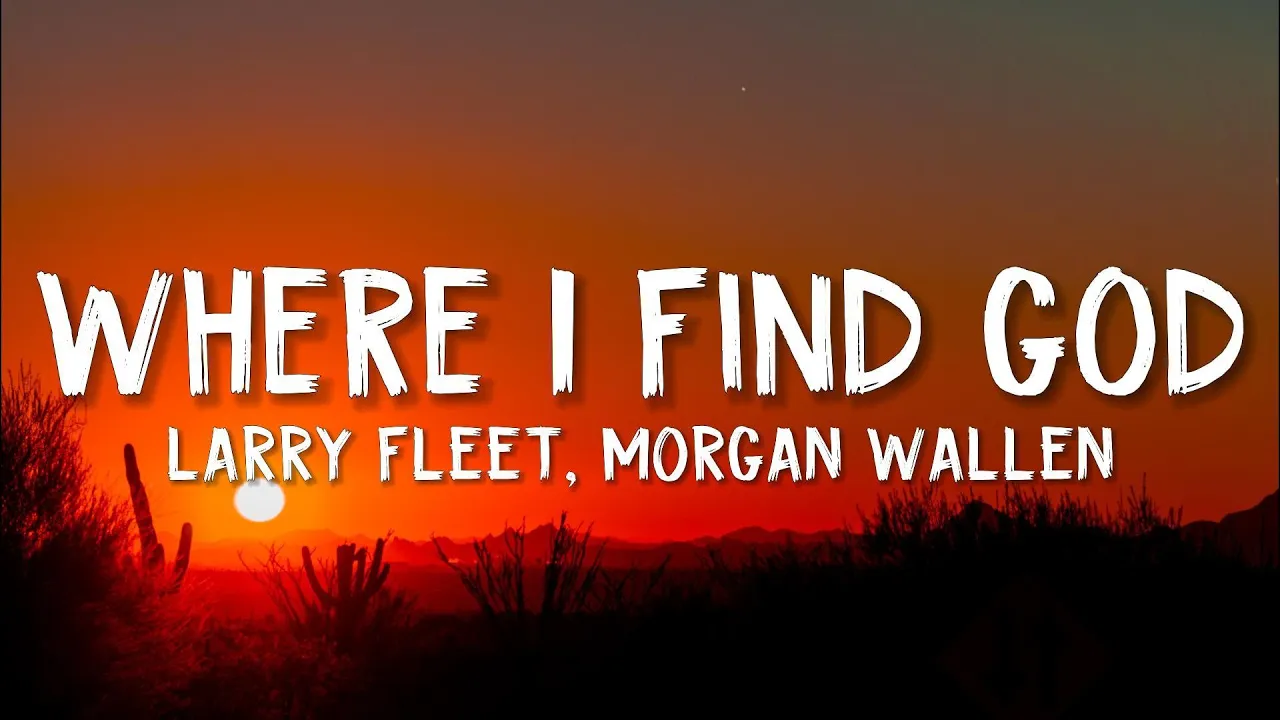 Larry Fleet - Where I Find God (Lyrics)(feat. Morgan Wallen) Larry Fleet - Where I Find God (Lyrics)(feat. Morgan Wallen)
