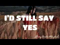 I’D STILL SAY YES - KLYMAXX  |LYRICS