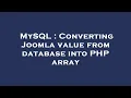 MySQL Converting Joomla value from database into PHP array