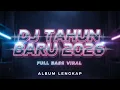 Lagu ALBUM LENGKAP 2026 🎵 DJ SEPESIAL TAUN BARU 🎵 FULL BASS VIRAL