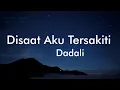 Download Lagu Disaat Aku Tersakiti - Dadali (Lyrics)