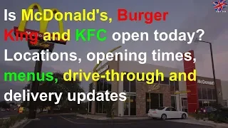 Is McDonald s Burger King and KFC open today Locations opening times menus drive-through and d
