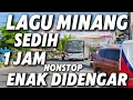 Download Lagu NONSTOP 1 JAM LAGU MINANG TERPOPULER PALING SEDIH SAAT MERANTAU GAK BISA PULANG DI TAHUN INI